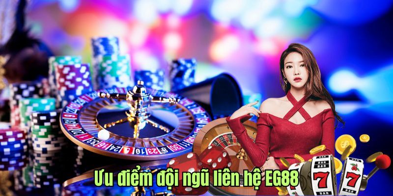Lợi ích khi liên hệ đội ngũ EG88 Lợi ích khi liên hệ đội ngũ EG88